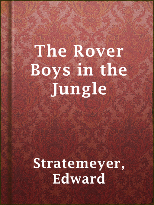 Title details for The Rover Boys in the Jungle by Edward Stratemeyer - Available